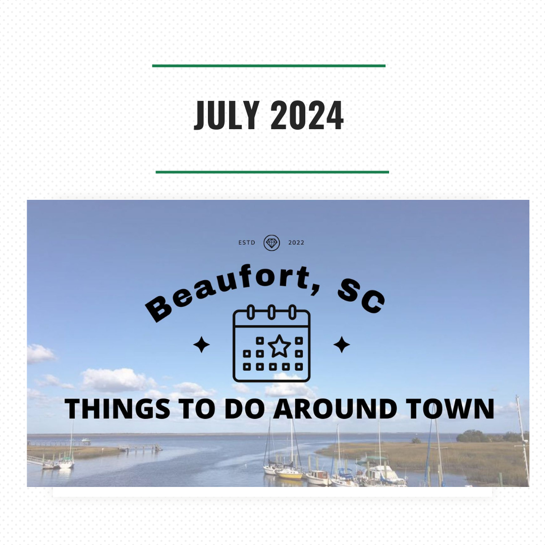 July 2024 Things To Do in Beaufort, SC